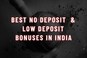 Best No Deposit & Low Deposit Bonuses in India