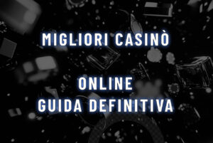 Migliori Casin Online Guida definitiva