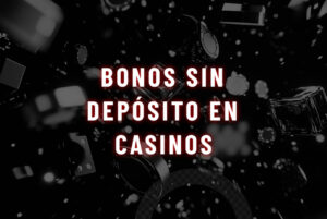 bonos sin depósito en casinos