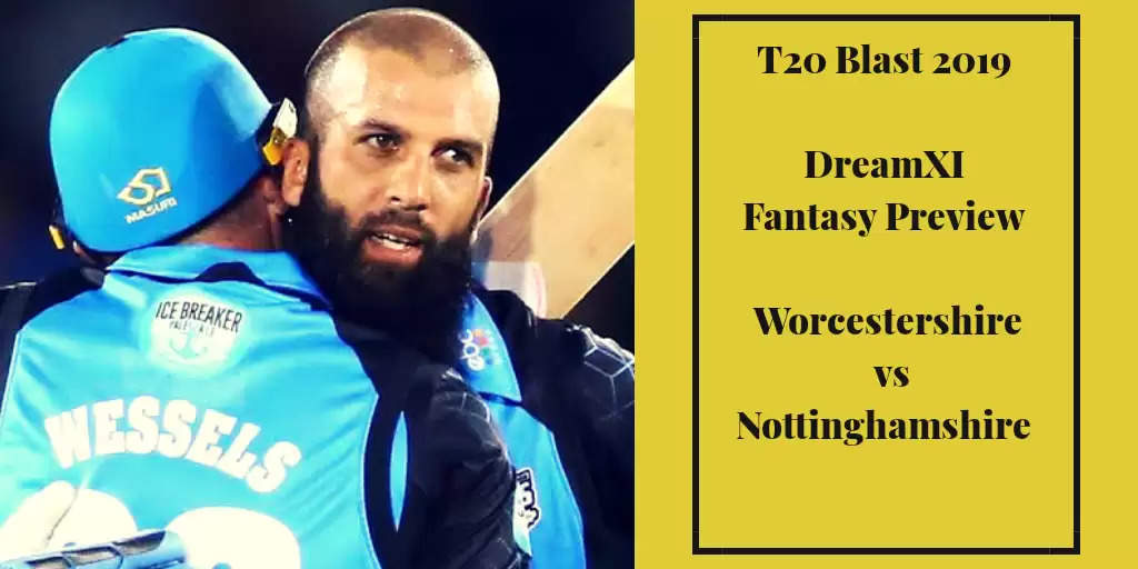 Vitality T20 Blast 2019: NOR vs WOR -Dream XI Fantasy Cricket Tips, Playing XI, Pitch Report, Team And Preview