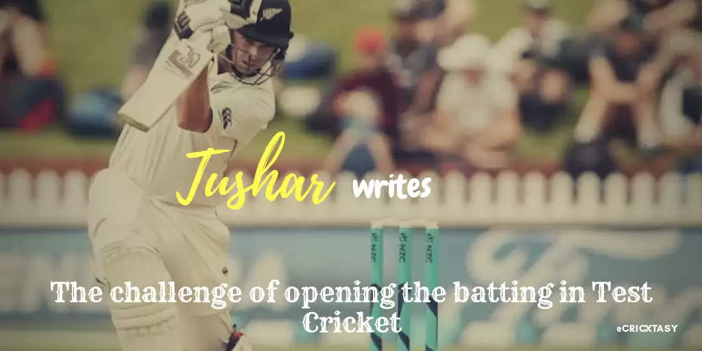 The challenge of opening the batting in Test Cricket and the modern-day openers who shine