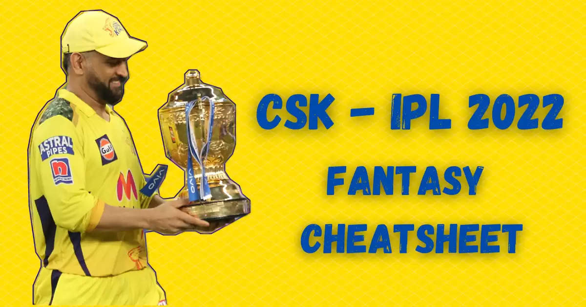 IPL 2022: Chennai Super Kings (CSK) Dream11 Fantasy Cricket Cheatsheet, Probable Playing XI, Squad Depth and Key Players