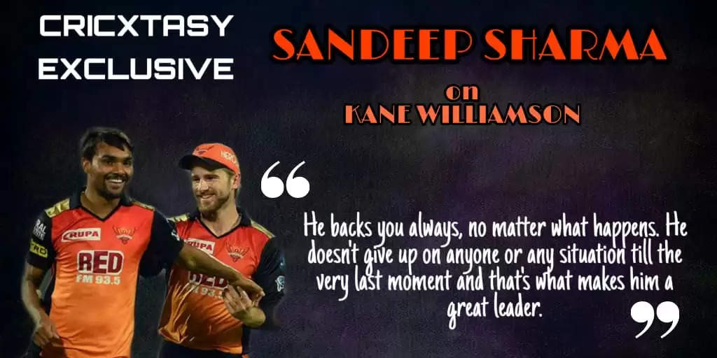 Kane Williamson is a great leader, backs teammates even in tough situations : Sandeep Sharma