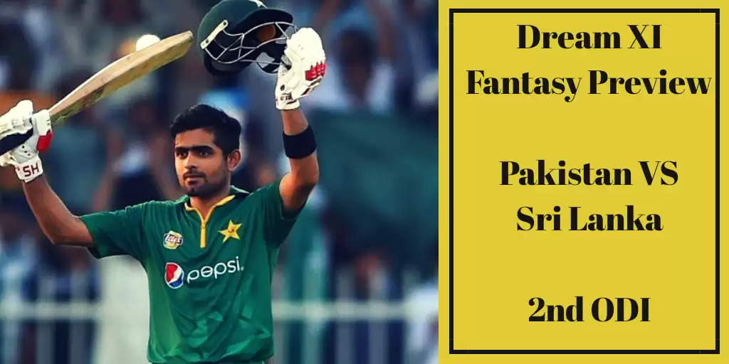 Pakistan vs Sri Lanka, 2nd ODI: Dream11 Fantasy Cricket Tips, Playing XI, Pitch Report, Team and Preview