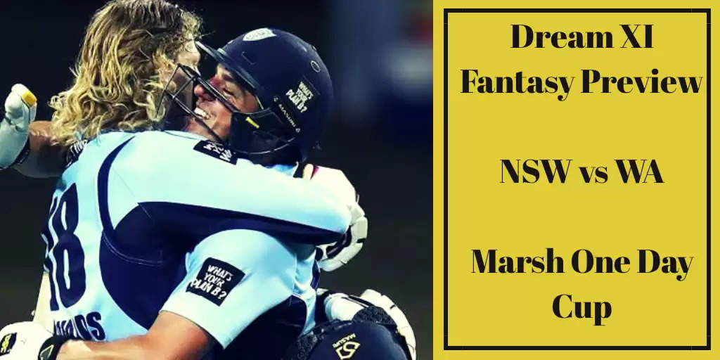 Marsh One-Day Cup, 2019: NSW vs WA-Dream11 Fantasy Cricket Tips, Playing XI, Pitch Report, Team And Preview