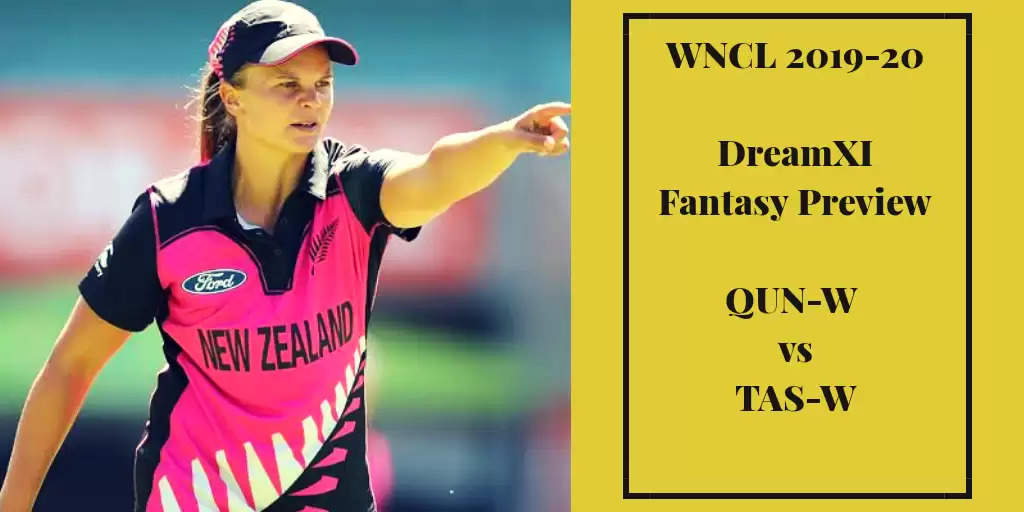 WNCL 2019-20: QUN-W vs TAS-W – Dream11 Fantasy Cricket Tips, Playing XI, Pitch Report, Team And Preview