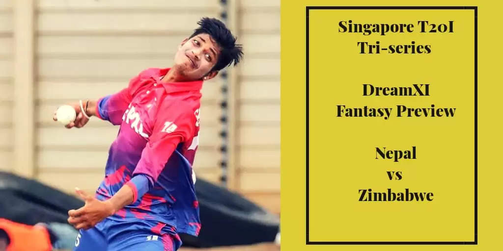 Singapore T20I Tri-Series: NEP vs ZIM – Dream11 Fantasy Cricket Tips, Playing XI, Pitch Report, Team and Preview
