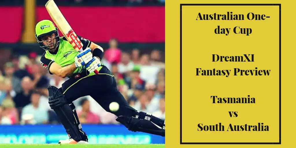 TAS vs SAU Dream11 Prediction, Australia One Day Cup 2019 – Fantasy Cricket Tips, Playing XI, Pitch Report, Team and Preview