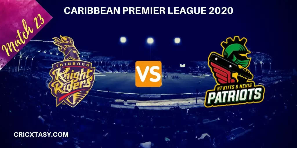 CPL 2020 – Trinbago Knight Riders Vs St Kitts and Nevis Patriots (TKR vs SKN) Game Plan: Stifling Pollard and Fixing the Patriots’ Bowling