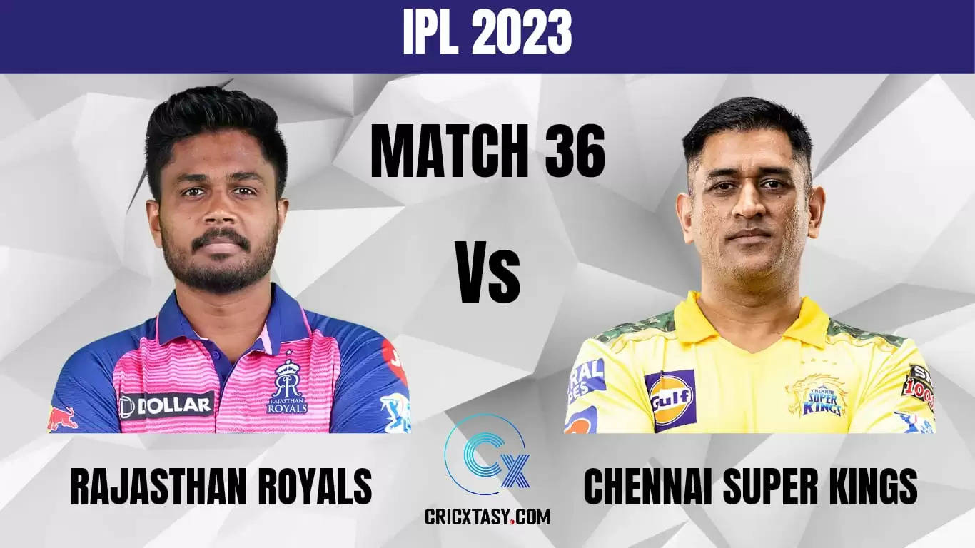 RR vs CHE Dream11 Prediction IPL 2023 Fantasy Cricket Tips