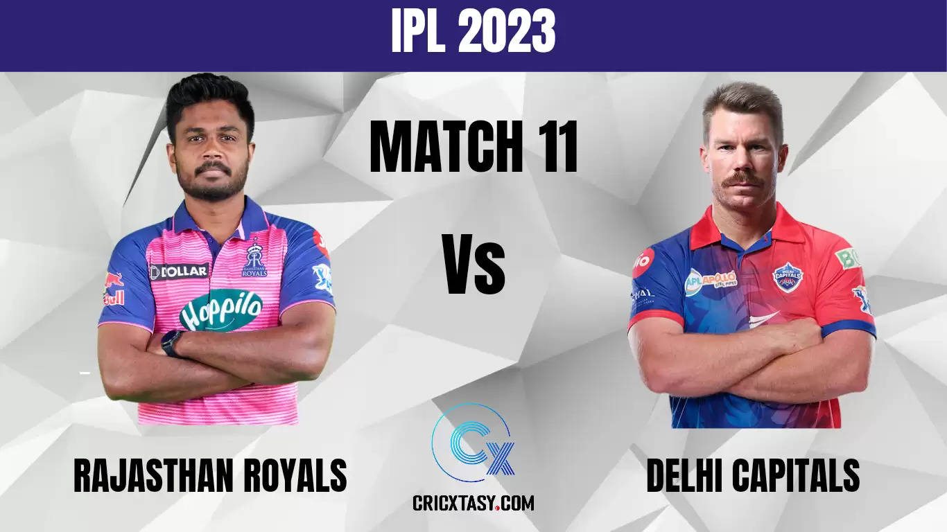 RR vs DC Dream11 Prediction IPL 2023 Playing XI Playing XI