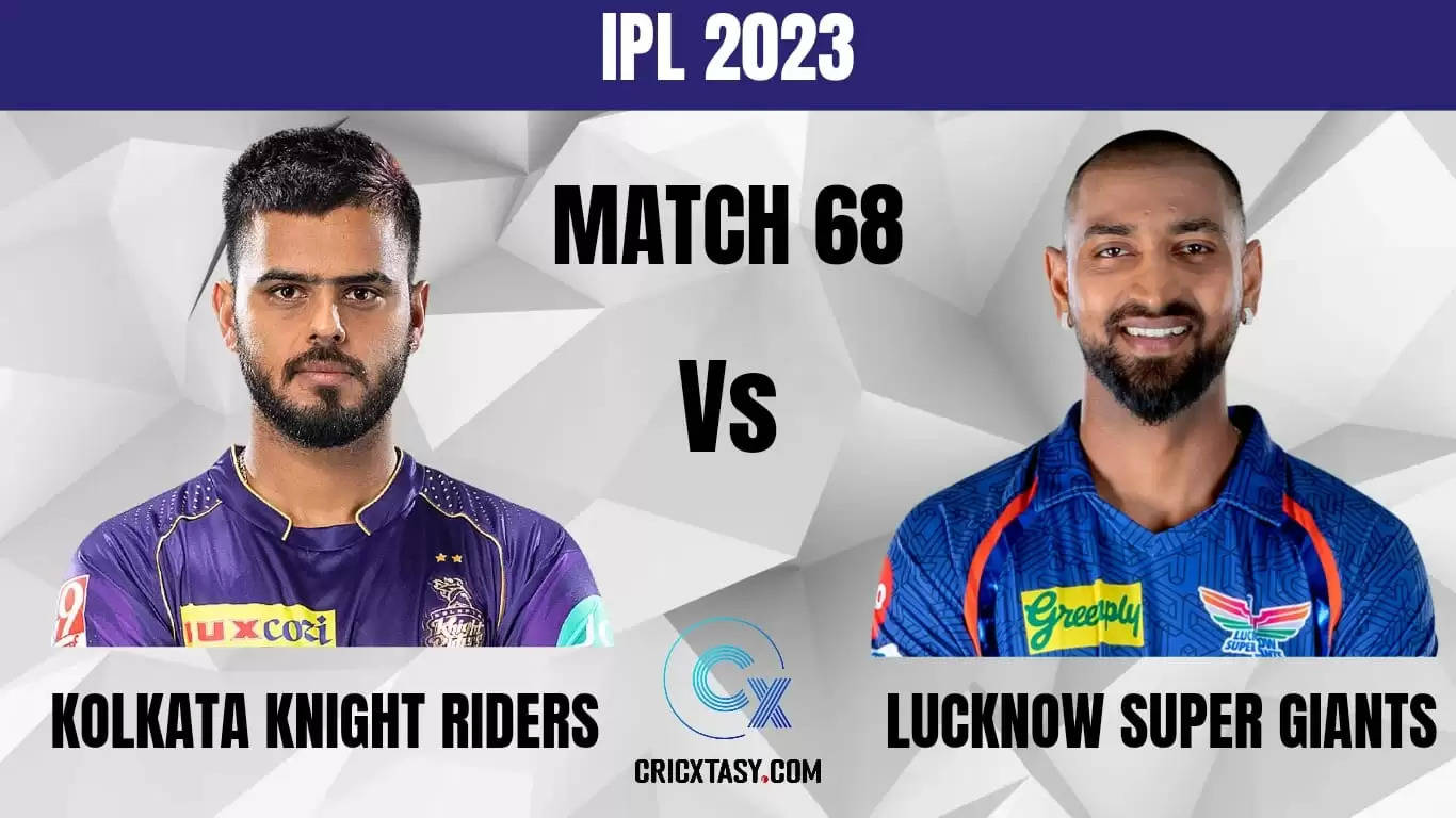 KOL vs LKN Dream11 Prediction IPL 2023 Fantasy Cricket tips Match 68