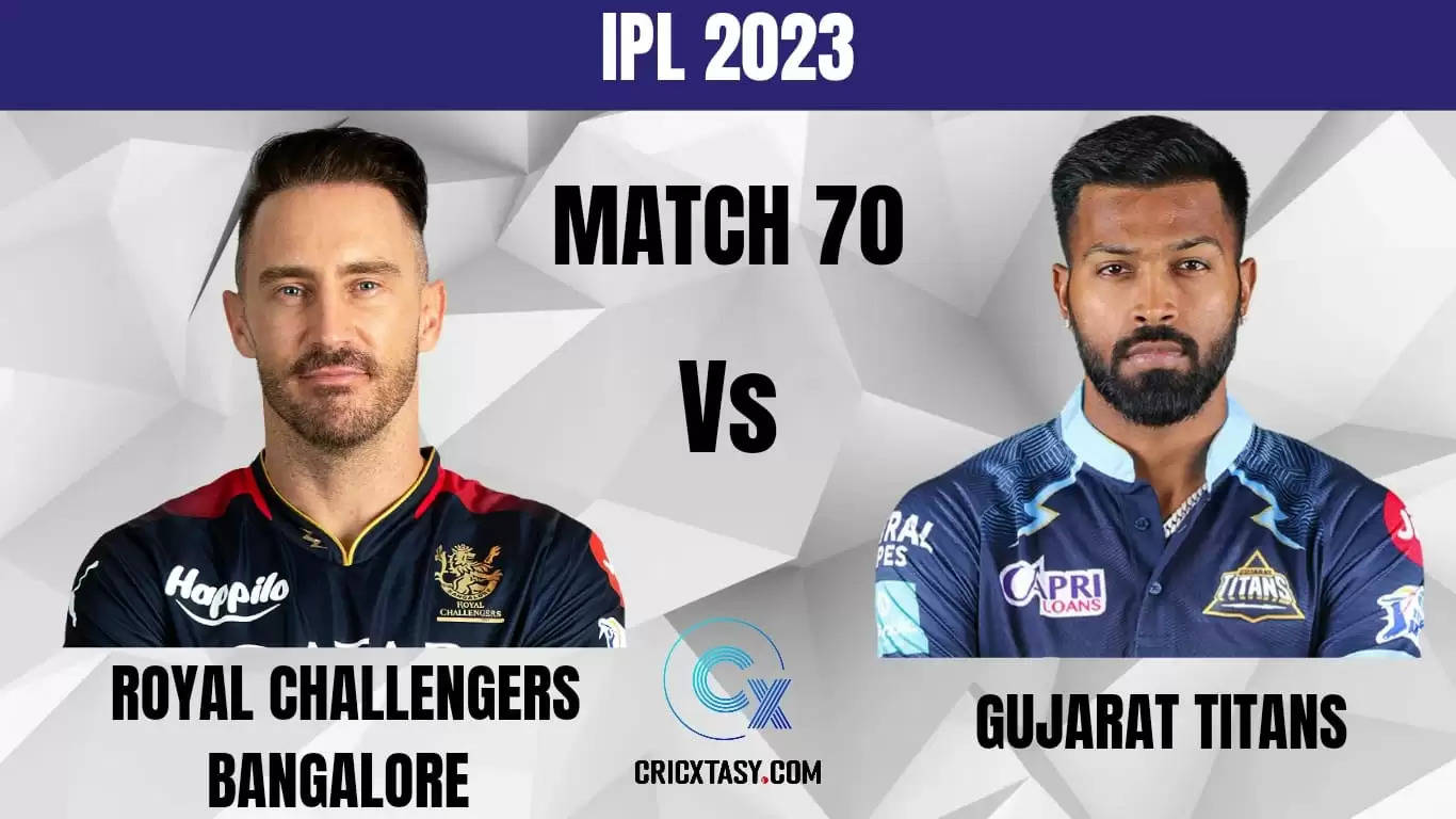 RCB vs GT Dream11 Prediction IPL 2023 Playing Xi Match 70