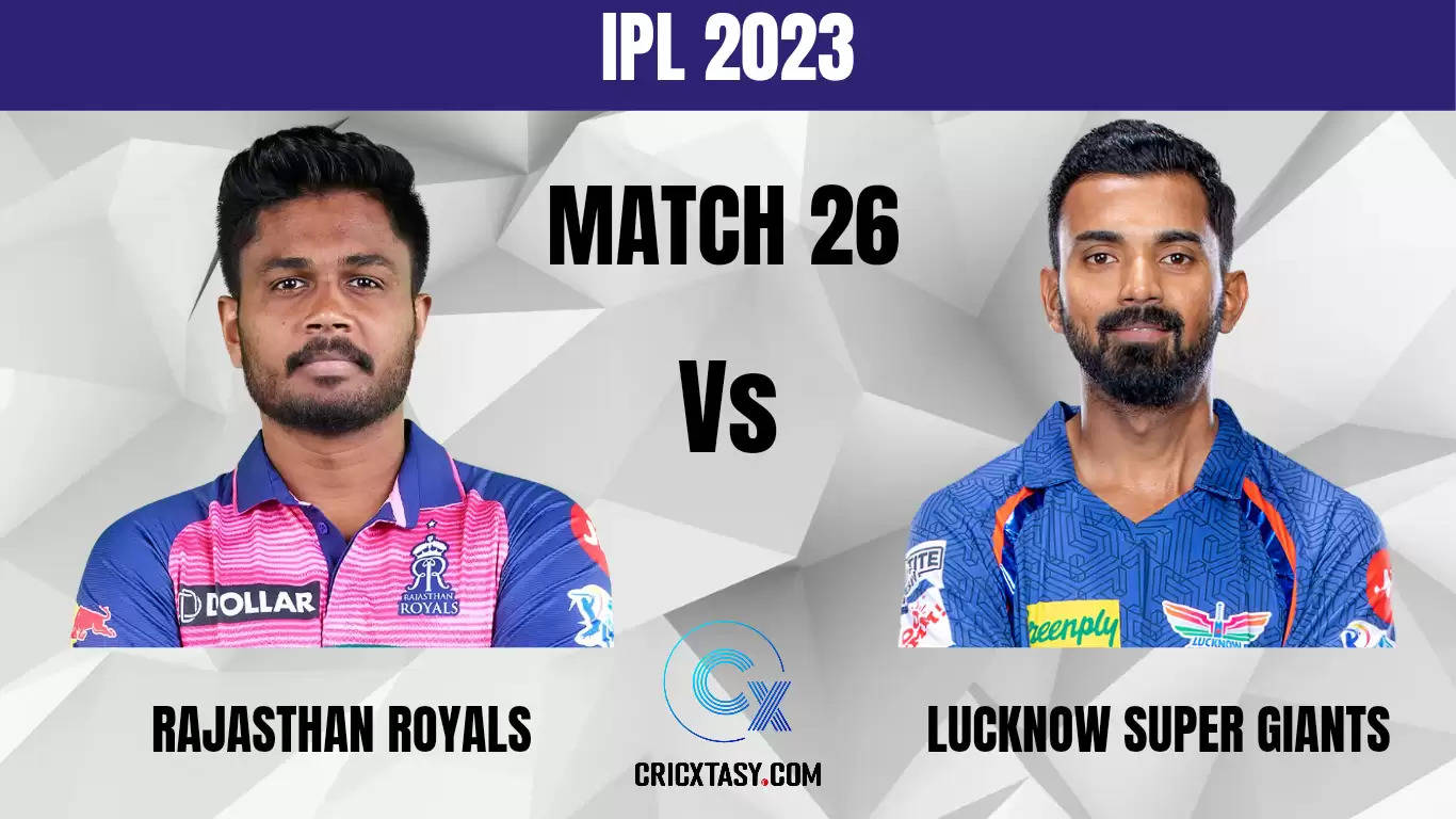 RR vs LKN Dream11 Prediction Match 26 IPL 2023 Fantasy Cricket Tips