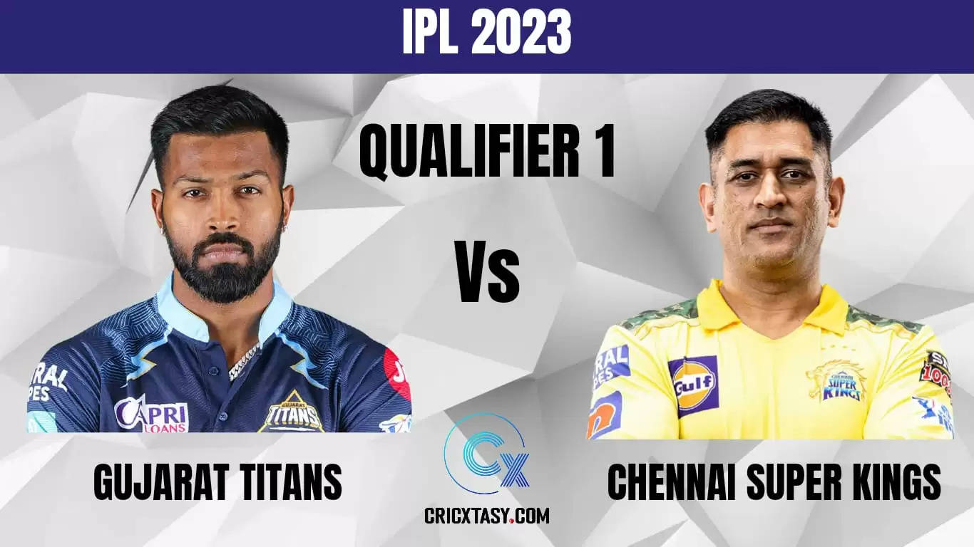 GT vs CHE Dream11 Prediction IPL 2023 Fantasy Cricket Tips Qualifier 1