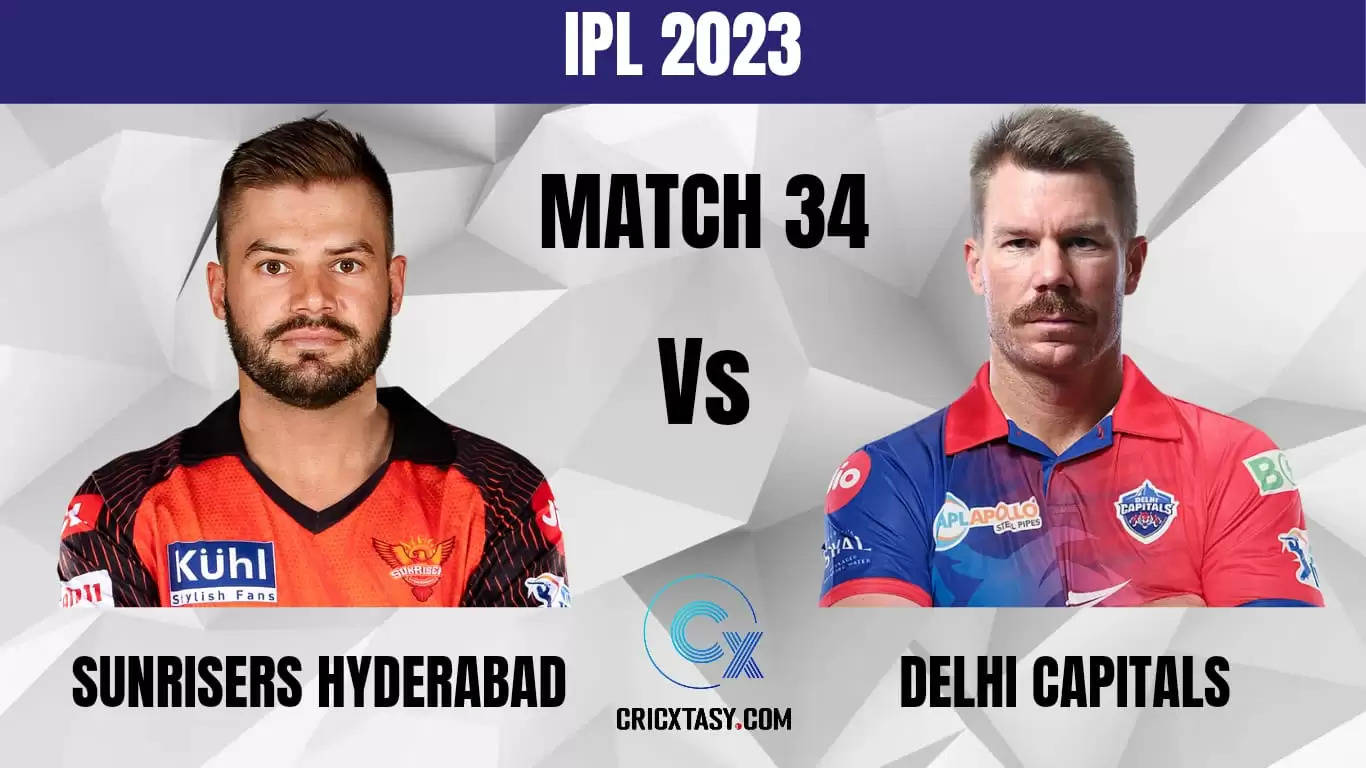 SRH vs DC Dream11 Prediction IPL 2023 match 34 fantasy Cricket Tips