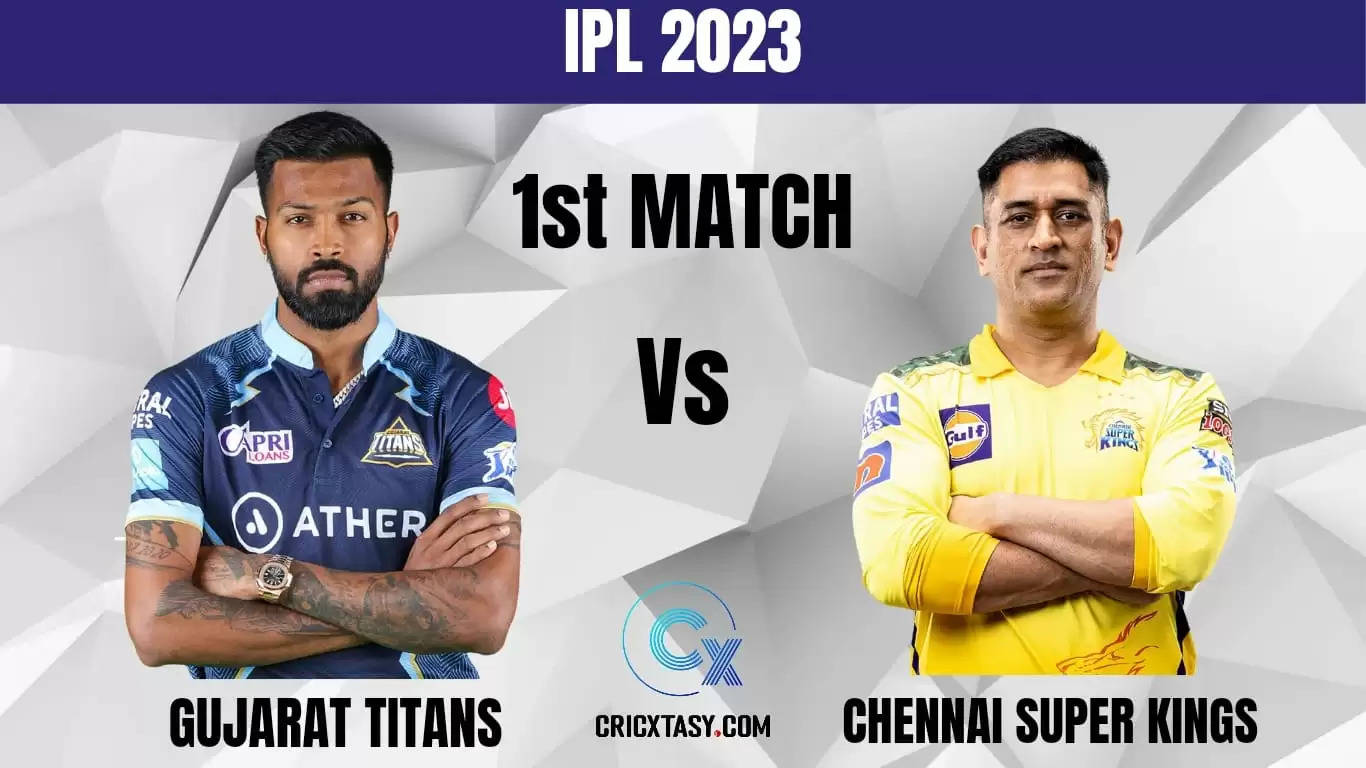 GT vs CSK Dream11 Prediction Match 1 IPL 2023 Fantasy Cricket Tips