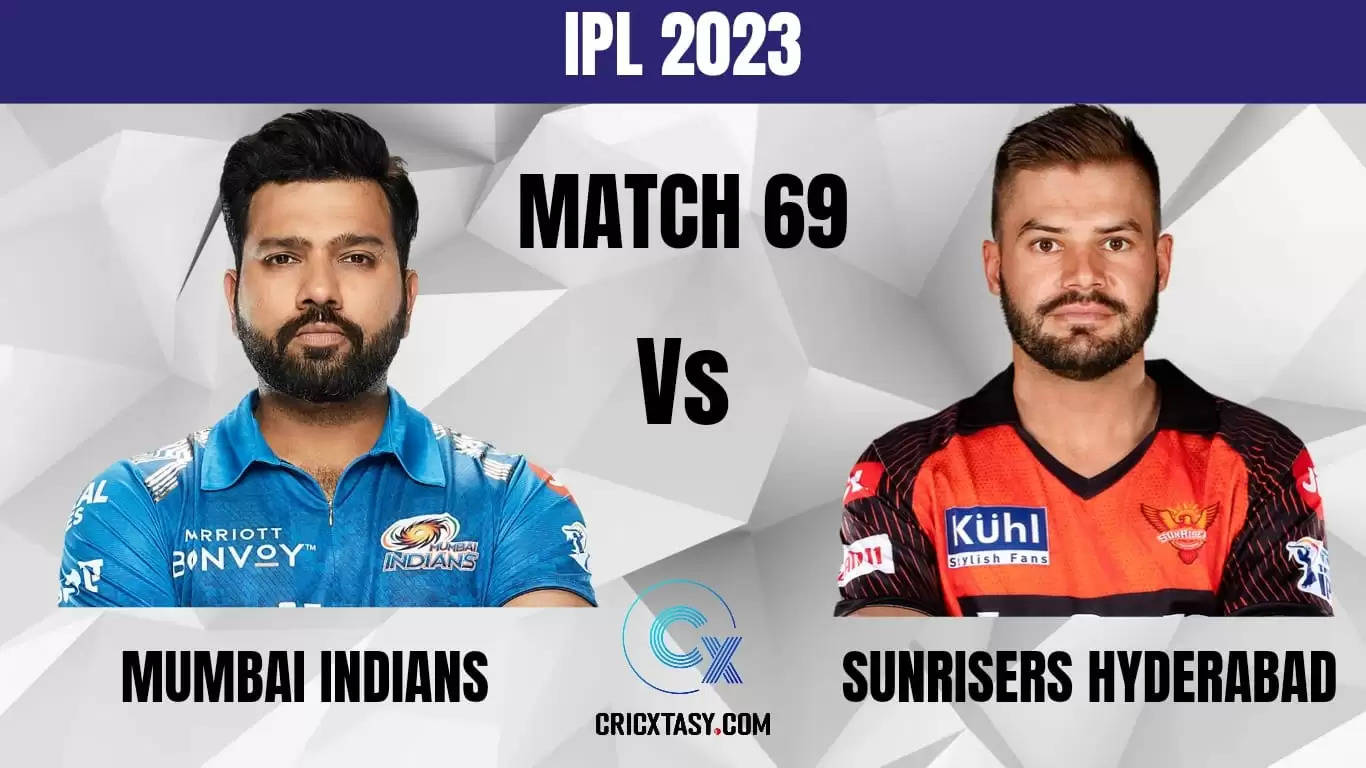 MI vs SRH Dream11 Prediction IPL 2023 Fantasy Cricket Tips Match 69 Playing XI
