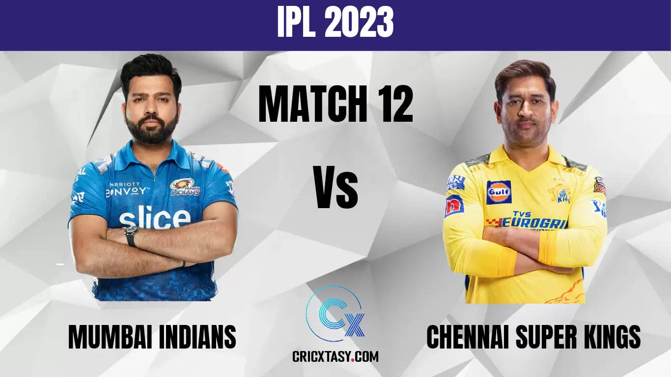 MI vs CSK Dream11 Prediction IPL 2023 Match 12 IPL 2023