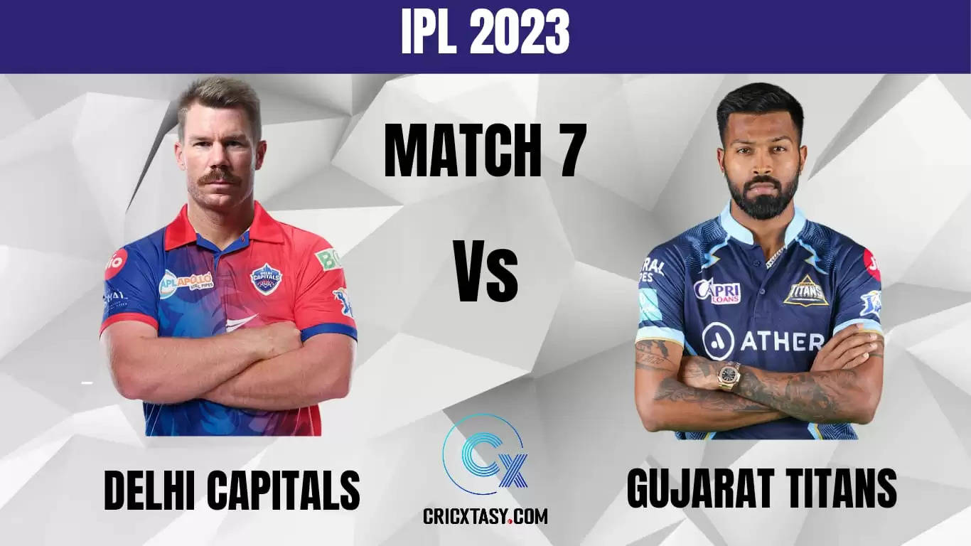 DC vs GT Dream11 Prediction IPL 2023 Delhi Capitals vs Gujarat Titans Fantasy Cricket tips