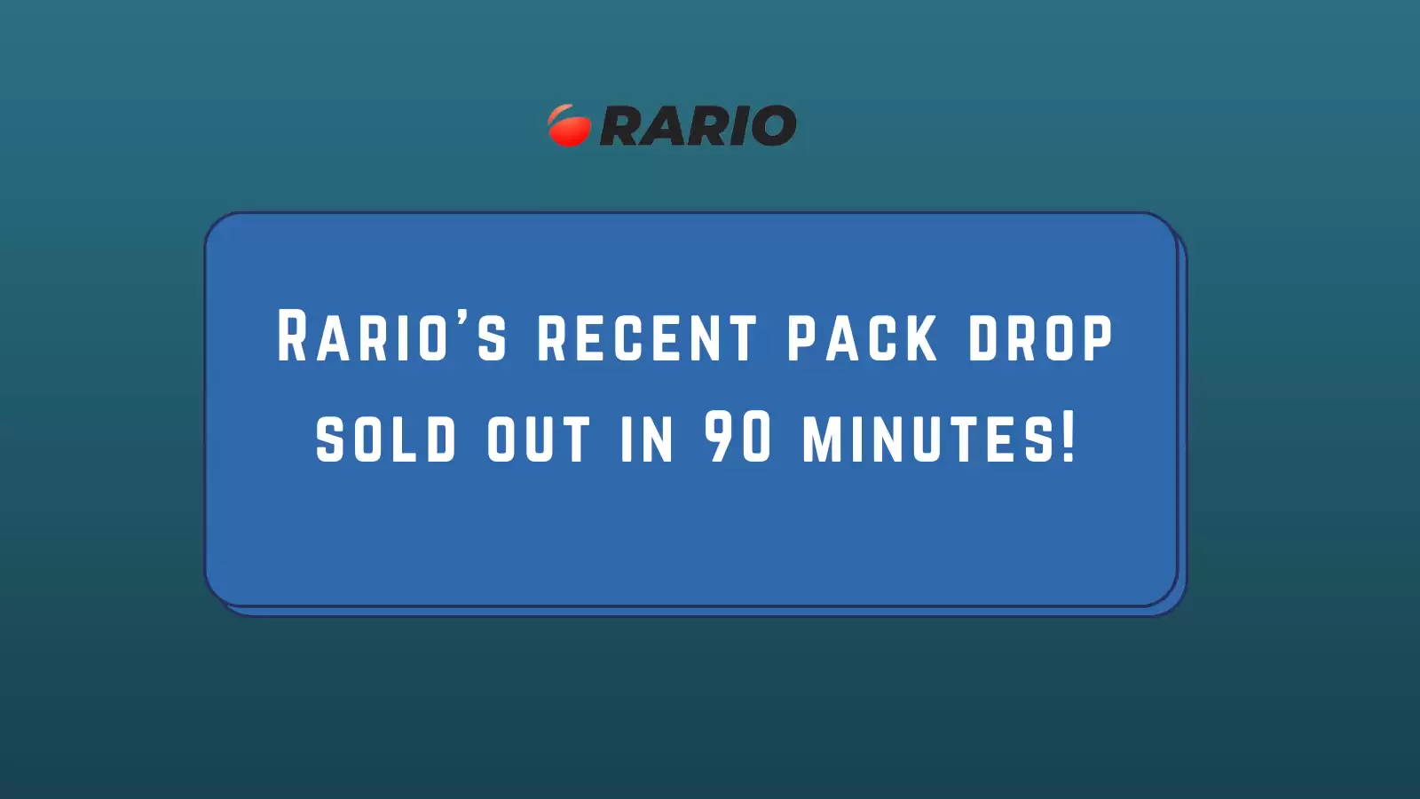 Rario’s recent pack drop sold out in 90 minutes!